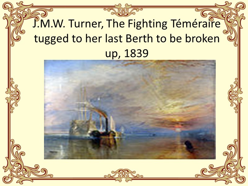 J.M.W. Turner, The Fighting Téméraire tugged to her last Berth to be broken up,